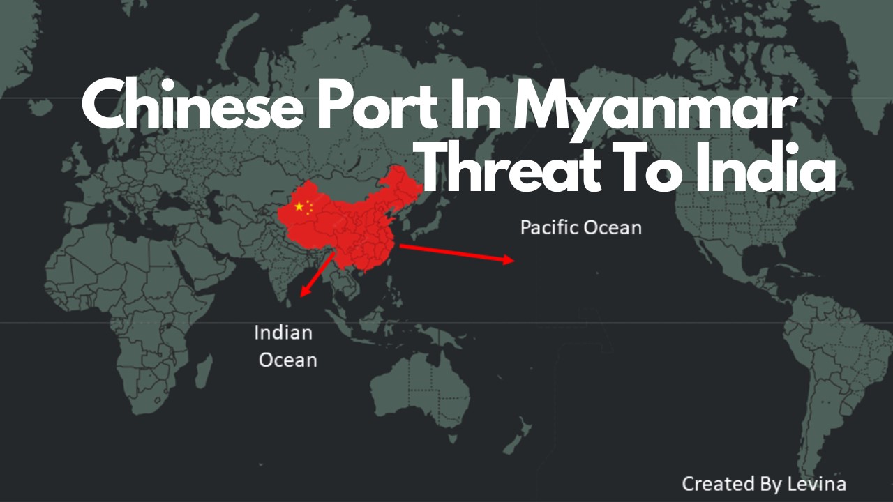 Chinese Port In Myanmar – Threat To India